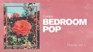 Female BEDROOM POP / Playlist vol. 1