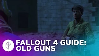 Fallout 4 Guide: Old Guns Walkthrough