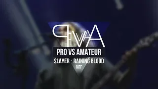 Pro vs Amateur - (Part 3) - Slayer - Raining Blood - Riff