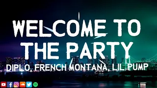 Diplo, French Montana & Lil Pump ‒ Welcome To The Party (Lyrics) ft. Zhavia