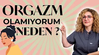 "Orgazm olamıyorum" neden? / Cinsel Siklus 2. Bölüm