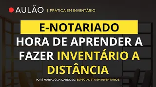 LIVE 07 | COMO FAZER UM INVENTARIO À DISTANCIA? E-NOTARIADO E MUITO MAIS