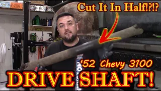 PART 30 - 1952 Chevy 3100 - DRIVE SHAFT MOCKUP!