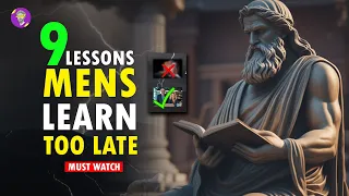 9 LESSONS Men Learn Too Late In LIFE (Stoicism)
