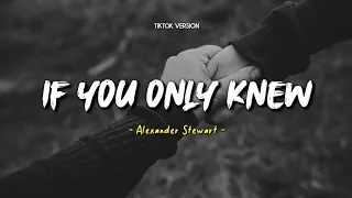 Alexander Stewart - If You Only Knew Tiktok Version (Lyrics & Terjemahan)