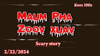 Maum Pha Zoov Xuav Scary story 2/22/2024