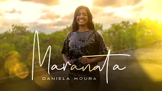 Daniela Moura - Maranata | Clipe Oficial