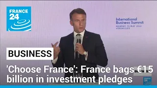 'Choose France' Summit: France bags €15 billion in investment pledges • FRANCE 24 English