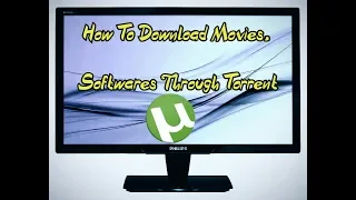 How to Download Latest Movies & Softwares Through Torrent