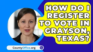 How Do I Register to Vote In Grayson County, Texas? - CountyOffice.org