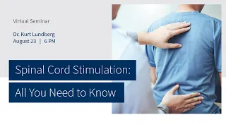 Spinal Cord Stimulation: All You Need to Know with Dr. K. Adam Lundberg