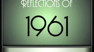 Reflections Of 1961 - Part 1 ♫ ♫  [65 Songs]