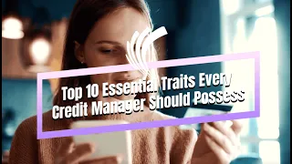 Top 10 Essential Traits Every Credit Manager Should Possess - Professional Alternatives