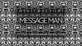 twenty one pilots - Message Man (TV Track / Instrumental with Backing Vocals)