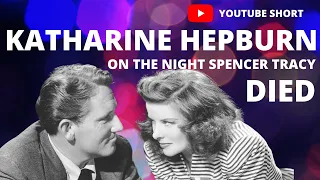 Katharine Hepburn discussing the night Spencer Tracy died #short