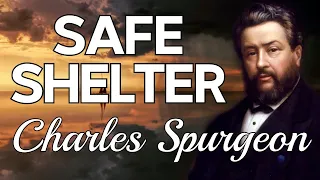 “Safe Shelter” | Charles Spurgeon Sermon | Psalm 91:4 | God’s Care, Protection, Refuge