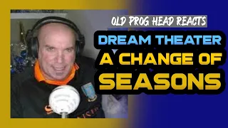 NEW REACTION TO DREAM THEATER -  A CHANGE OF SEASONS!! OLD PROG HEAD REACTS TO MODERN PROG.