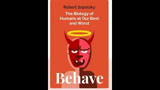 Behave by Robert Sapolsky | The biology of our best and worst selves | Key Lessons |