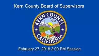 Kern County Board of Supervisors 2:00 p.m. meeting for Tuesday, February 27, 2018