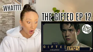 THE GIFTED นักเรียนพลังกิฟต์ | EP. 12 REACTION