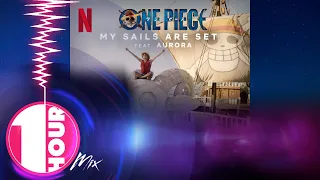 1 HOUR MIX // My Sails Are Set (feat. AURORA) | One Piece | Official Soundtrack | Netflix