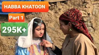 HABBA KHATOON!!Part 1!!New Kashmiri Web series!Kashur drama #habbakhatoon #GulReyaz!!#ShaziaBashir!!
