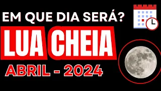 Datas da LUA CHEIA Atualizada para ABRIL 2024 | Quando será Lua Cheia em ABRIL 2024 🌙