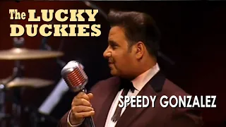 "Speedy Gonzales" By The LUCKY DUCKIES