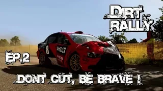 Dirt Rally Ep. 2 - Don't Cut, Be Brave!!