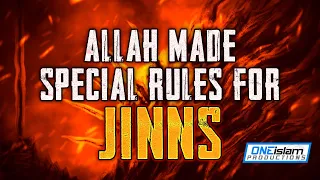 ALLAH MADE SPECIAL RULES FOR JINNS