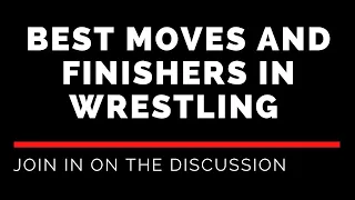 Best Moves and Finishers in Wrestling