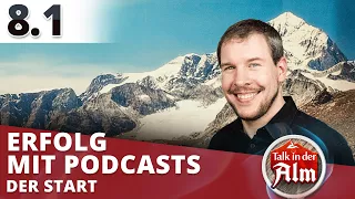 Mit Podcasts zum Erfolg Part 01 // Talk in der Alm #8