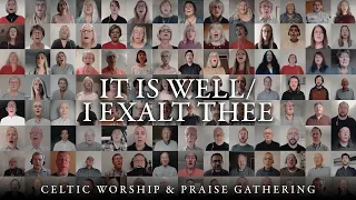It Is Well / I Exalt Thee | Celtic Worship & Praise Gathering
