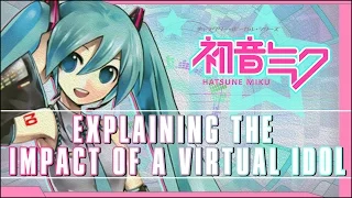 Hatsune Miku | Explaining The Impact of a Virtual Idol