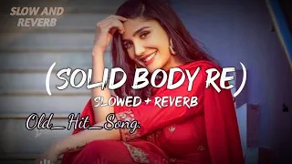 Solid_Body_(Slowed+Reverb)_Raju_Punjabi_Sheenam_&_Ajay_Hooda #lofi #haryanvi @OmniMusic949