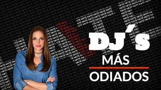 LOS DJS MAS ODIADOS | ¿POR QUÉ LOS ODIAN?