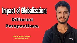 Impact of Globalization: Different Perspectives.