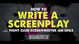 How to Write a Screenplay with Fight Club Screenwriter Jim Uhls