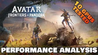PERFORMANCE ANALYSIS /  AVATAR FRONTIERS OF PANDORA / 10 GPU TESTED
