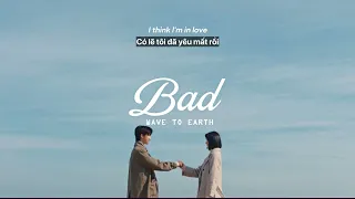 Vietsub | bad - wave to earth | Lyrics Video