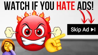 Watch This Video If you Hate Ads!!