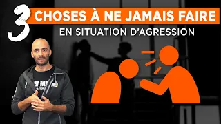 3 CHOSES À NE JAMAIS FAIRE EN SITUATION D'AGRESSION