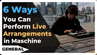 6 Ways You Can Perform Live Arrangements in Maschine MK3 or Plus