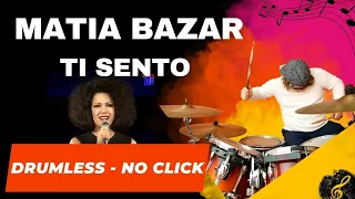 Drumless♬ MATIA BAZAR - TI SENTO | no drums | no click |