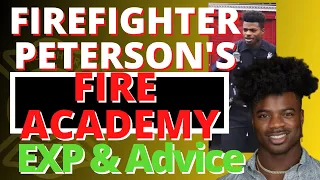 Firefighter Peterson's Fire Academy Experience & Advice | How To Be Successful In The Fire Academy