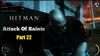 HITMAN ABSOLUTION PART 22 | ATTACK OF SAINTS PART B | HITMAN ABSOLUTION GAMEPLAY WALKTHROUGH |