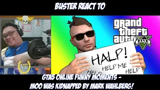 Buster React to GTA5 Online Funny Moments - Moo Was Kidnapped By Mark Wahlberg!
