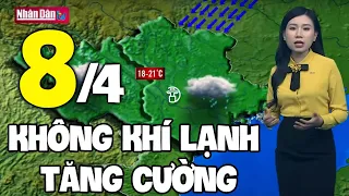 Dự báo thời tiết hôm nay và ngày mai 8/4 | Dự báo thời tiết đêm nay mới nhất