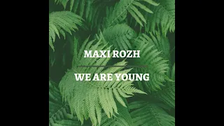 Maxi Rozh - We Are Young