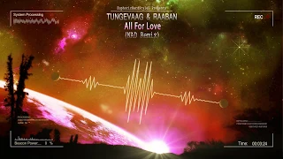 Tungevaag & Raaban - All For Love (NAD Remix) [Free Release]